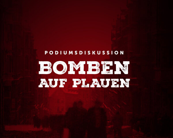 Podiumsdiskussion zu Bomben auf Plauen